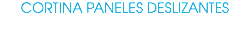 CORTINA PANELES DESLIZANTES