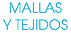MALLAS Y TEJIDOS