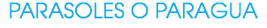PARASOLES O PARAGUA