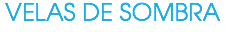 VELAS DE SOMBRA