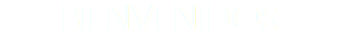BIENVENIDOS