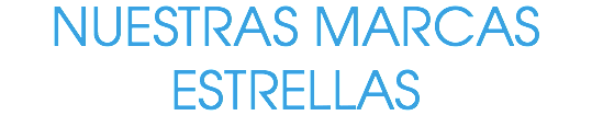 NUESTRAS MARCAS ESTRELLAS